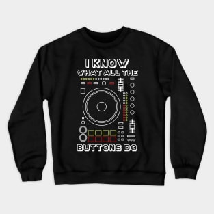 I Know What All The Buttons Do Crewneck Sweatshirt